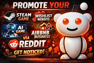 promote steam game, wishlist website, ai game, iptv, airbnb business via reddit
