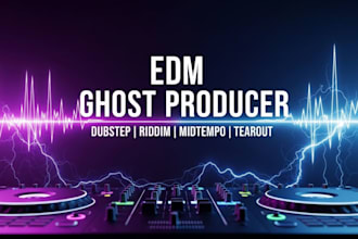 be your ghost producer for dubstep, riddim, midtempo and tearout edm
