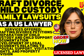 be your lawyer to draft, divorce, child custody and family lawsuits