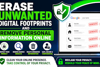 erase unwanted digital footprints and remove personal information from online