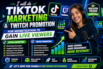 do tiktok marketing, and twitch promotion for monetization to gain live viewer