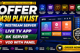 offer m3u playlist, restream server, live tv app, 8k server, vod with panel