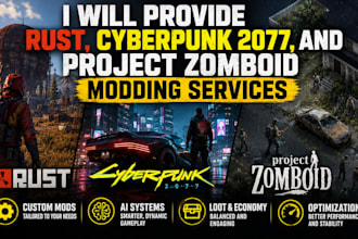 provide rust, cyberpunk 2077, and project zomboid modding services
