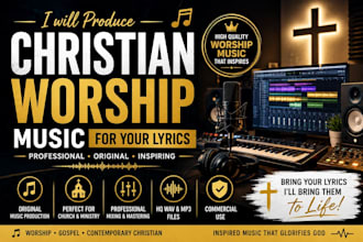 produce original christian worship music for your lyrics