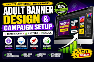 design adult banners and setup trafficjunky campaigns