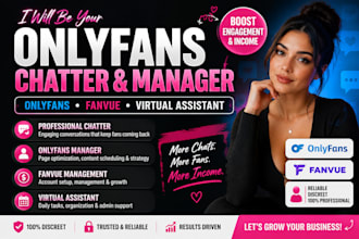 be your onlyfans chatter, fanvue, onlyfans  manager, virtual assistant