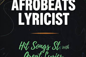 write custom afrobeats lyrics and songs for you