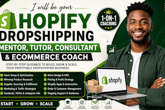 be your shopify dropshipping mentor tutor consultant and ecommerce coach