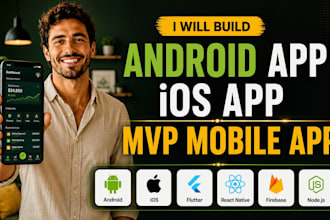 build android app, ios app, mvp mobile app development as mobile app developer