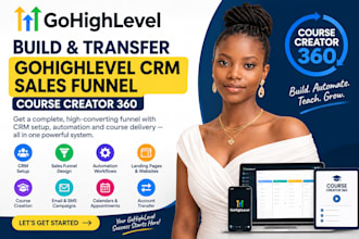 build transfer gohighlevel CRM sales funnel course creator 360