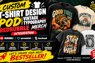 create custom tshirt design pod vintage typography redbubble merch integration