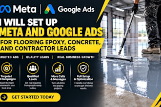 set up meta and google ads for flooring epoxy, concrete, and contractor leads
