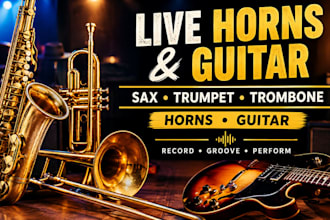record live saxophone, trumpet, trombone, horns and guitar for your song
