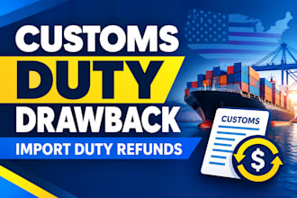prepare US customs duty drawback and import duty refund claims
