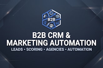 build b2b agency CRM with lead scoring and marketing automation