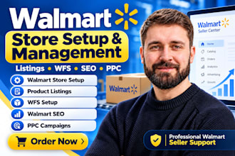 set up and manage your walmart store, listings, wfs, SEO and PPC