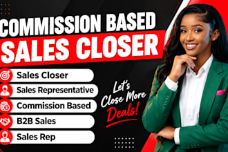 be your commission based b2b sales closer high ticket sales representative