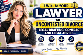 be your lawyer for uncontested divorce legal drafting, contract and legal advice