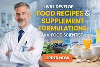 develop food recipes and supplement formulations as a food scientist