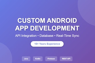 build a custom android app with API and database integration