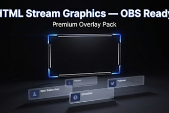 design custom HTML CSS stream overlays and graphics for obs