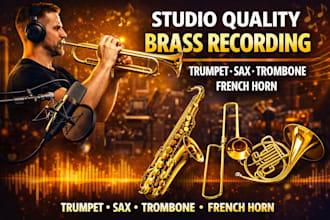 record studio quality brass parts with trumpet, sax, trombone, or french horn