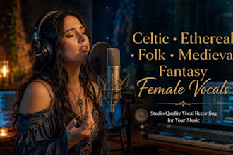 record female vocals for celtic, ethereal, folk, sea shanty and medieval songs
