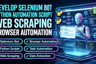 develop selenium bot, python automation script, web scraping, browser automation