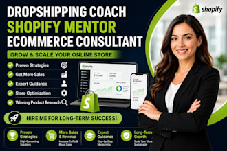 be your shopify mentor dropshipping coach and ecommerce consultant