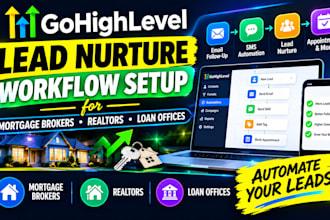 gohighlevel lead nurture workflow setup for mortgage brokers realtors loan offic