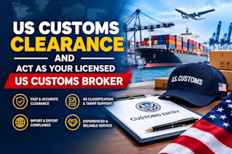 handle US customs clearance and act as your US customs broker