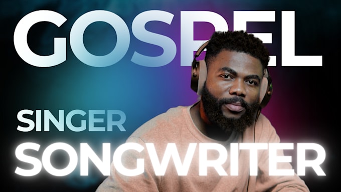 be your male gospel singer and songwriter