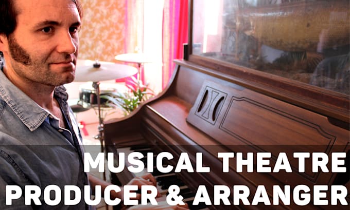 be your musical theatre producer and arranger
