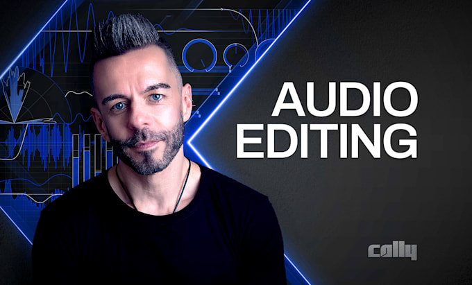 professionally edit, clean, enhance and repair your audio