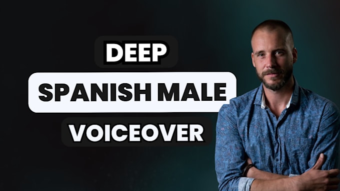 record an spanish male voiceover in less than 48 hours