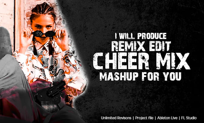 remix, edit, produce cheer mix, mashup for your any song