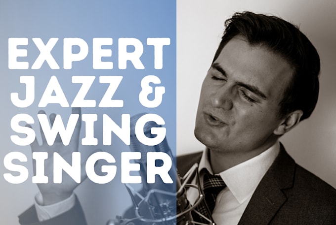be your professional jazz swing singer a la buble sinatra etc
