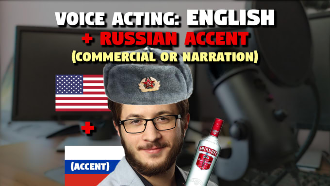 be the russian accented english voice for your next project