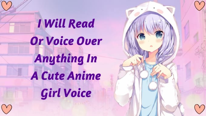 Record anything in a cute anime girl voice by L_imin8 | Fiverr