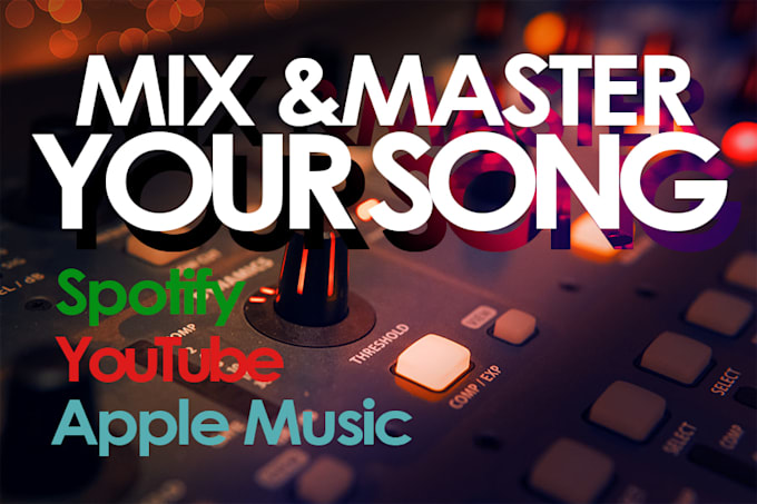 Professionally Mix And Master Your Song For Spotify Youtube