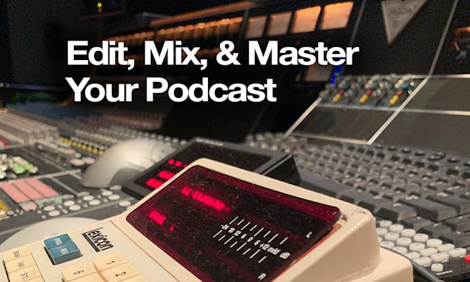 be your podcast editor