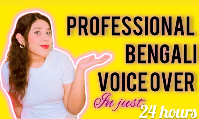 record professional bengali voice over in 24 hours