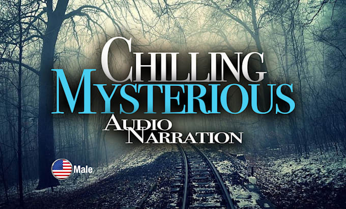 record chilling mysterious narration for your project