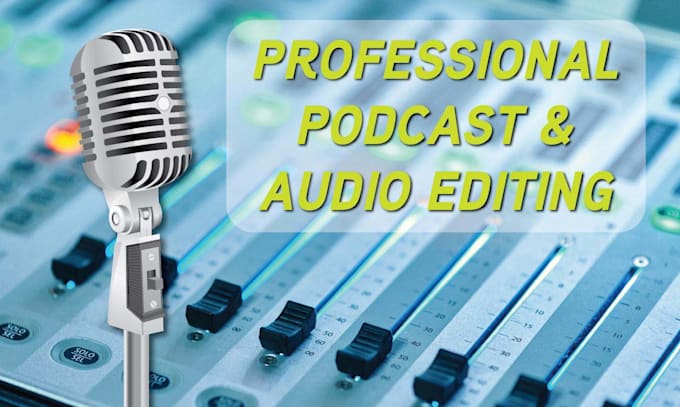 professionally edit, mix and master your podcast episode