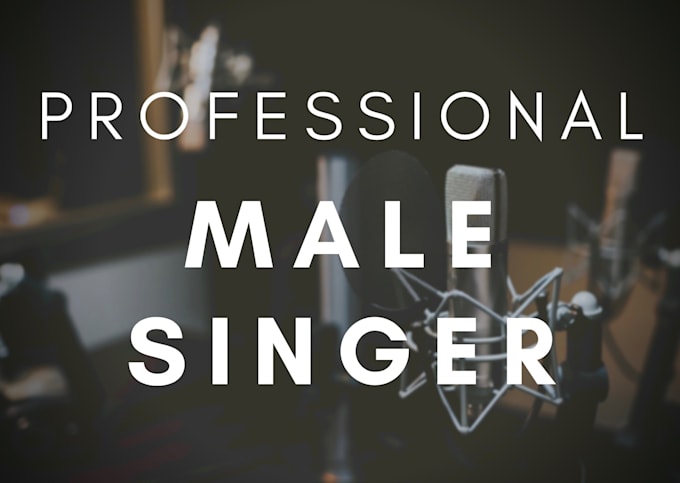 be your professional male singer