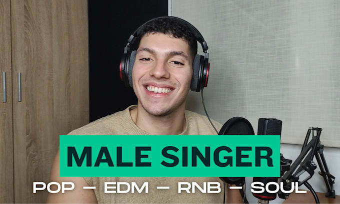 be the male singer and vocalist of your song