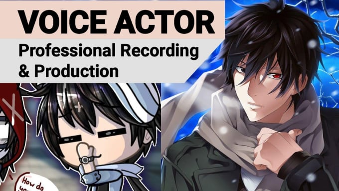 Do a male voice over for your gacha life or anime characters by  Ansafrasheed | Fiverr