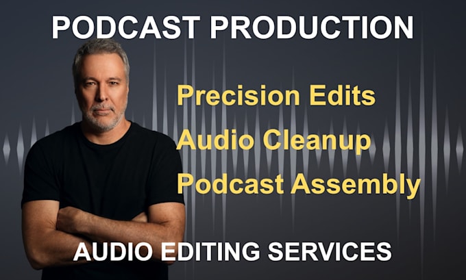 provide podcast production, editing, and audio assembly