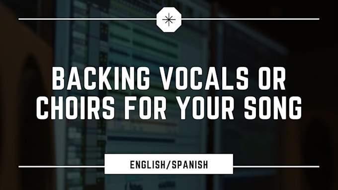 backing vocals or choirs for your song