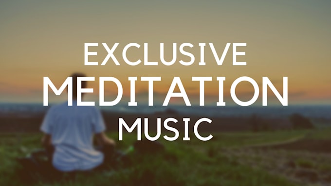 create exclusive relaxation and meditation music
